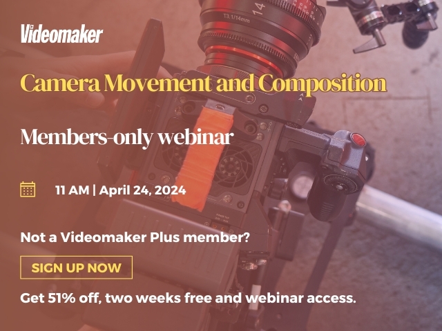 Videomaker Camera Movement and Composition webinar