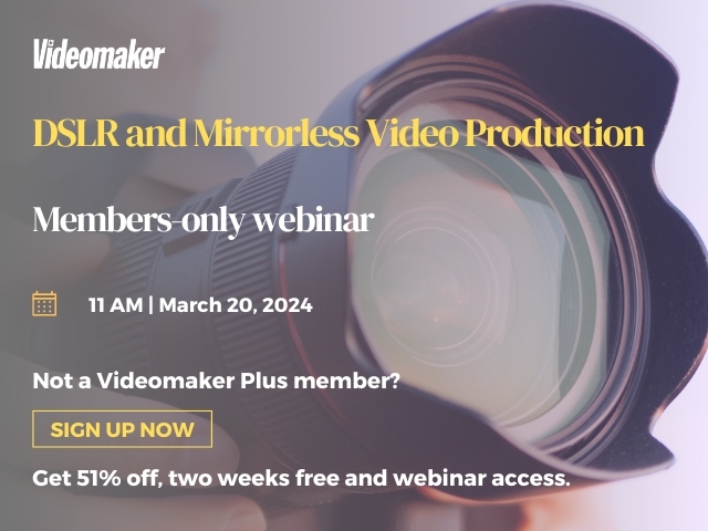 DSLR and Mirrorless Video Production Webinar