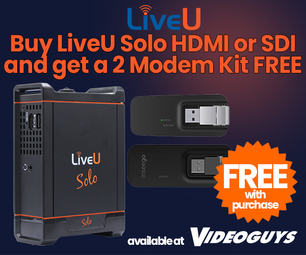 VideoGuys Buy LiveU Solo HDMI or SDI and get a 2 Modem Kit FREE