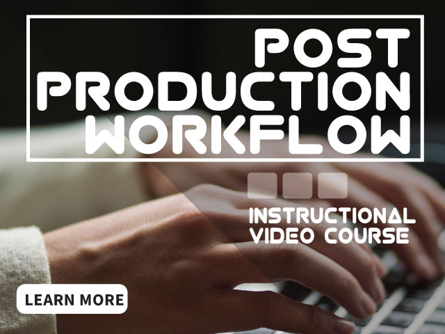 Video Course - Post Production Workflow