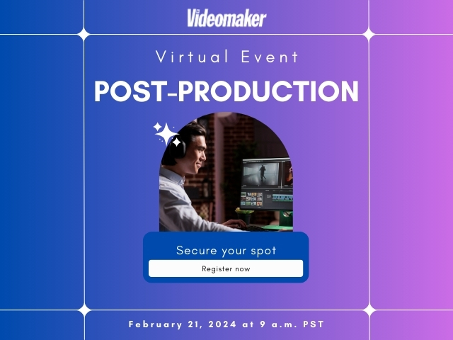 Videomaker Virtual Event - Post-Production