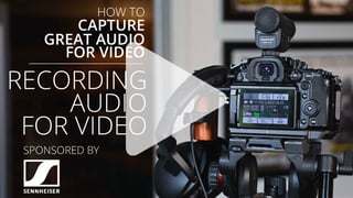 Recording audio for video: Everything you've wanted to know but were afraid to ask