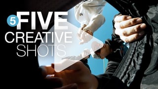 5 creative shots for Short video