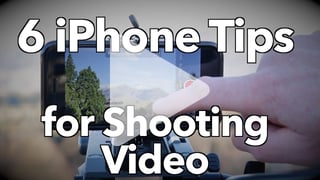 Top iPhone tips for shooting your next video
