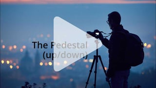 Camera movements: The pedestal (up/down)