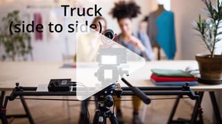 Camera movements — The truck (side to side)