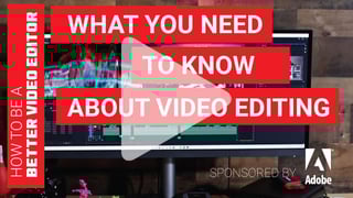 From A to Z: What you need to know about video editing