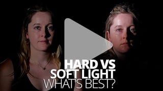 Hard vs. soft light: What's best?