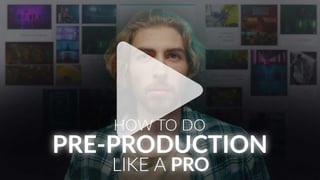 How to do pre-production like a pro