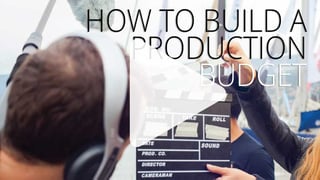 How to build a production budget