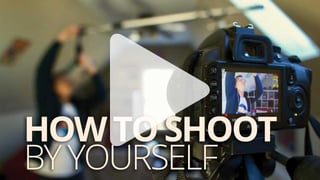 How to shoot a professional video by yourself