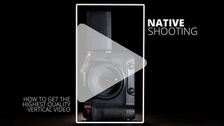 How to get the highest quality vertical video — shoot it natively
