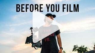 Do these three things before you film