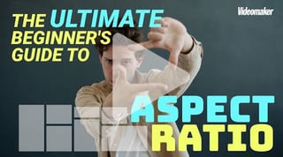 The ultimate beginner's guide to aspect ratio