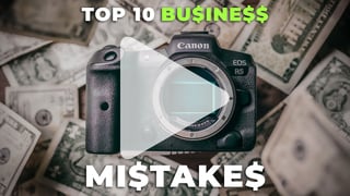 Top 10 business mistakes videographers make